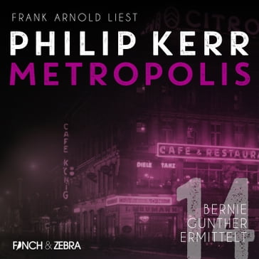 Metropolis - Bernie Gunther ermittelt, Band 14 (Ungekürzt) - Kerr Philip