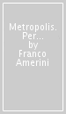 Metropolis. Per le Scuole superiori. Con e-book. Con espansione online. Vol. 2