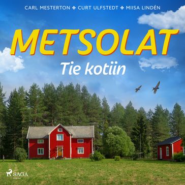 Metsolat  Tie kotiin - Carl Mesterton - Curt Ulfstedt - Miisa Lindén