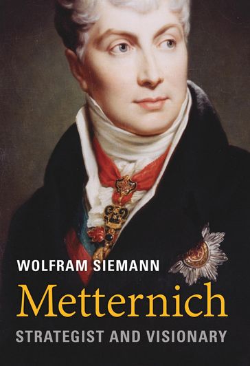 Metternich - Wolfram Siemann