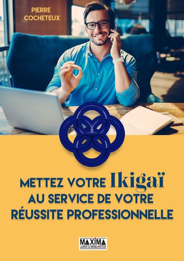 Mettez votre Ikigaï au service de votre réussite professionnelle - Pierre Cocheteux