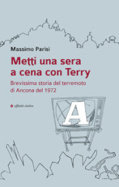 Metti una sera a cena con Terry. Brevissima storia del terremoto di Ancona del 1972