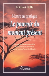 Mettre en pratique Le pouvoir du moment présent