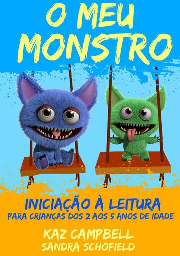 O Meu Monstro 4 - Iniciação à Leitura - para crianças dos 2 aos 5 anos de idade - Kaz Campbell