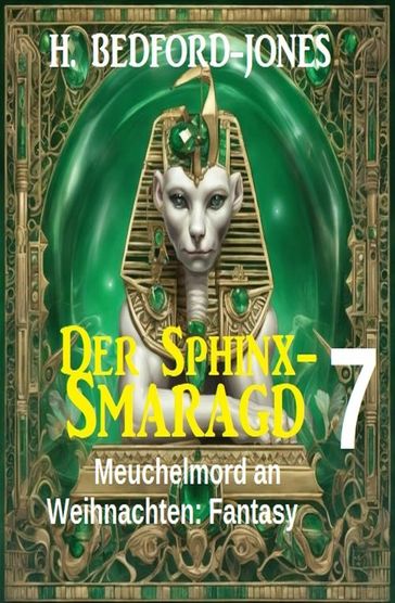 Meuchelmord an Weihnachten: Fantasy: Der Sphinx Smaragd 7 - H. Bedford-Jones