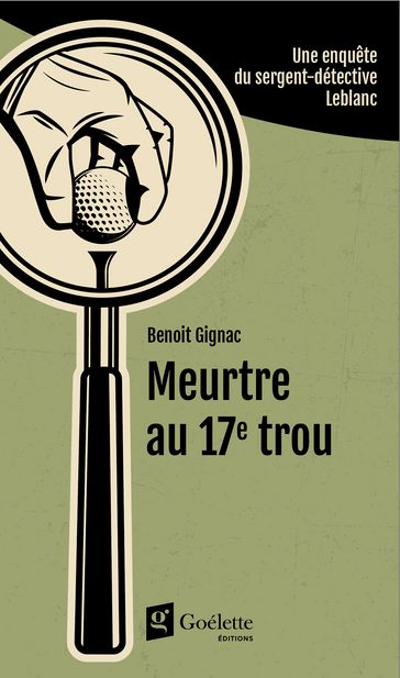 Meurtre au 17e trou - Benoit Gignac