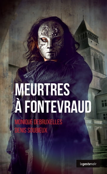 Meurtres à Fontevraud - Denis Soubieux - Monique Debruxelles