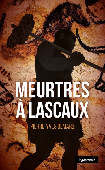 Meurtres à Lascaux - Pierre-Yves Demars