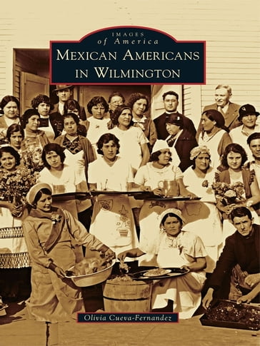 Mexican Americans in Wilmington - Olivia Cueva-Fernandez