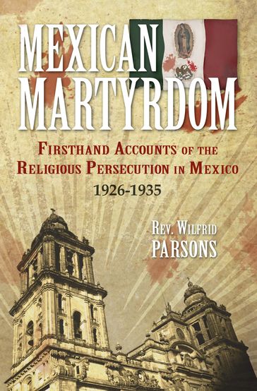 Mexican Martyrdom - Rev. Fr. Wilfrid Parsons