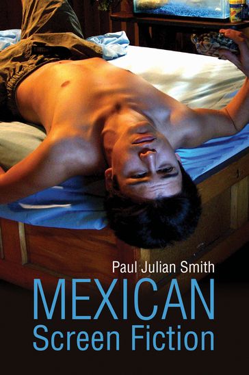 Mexican Screen Fiction - Paul Julian Smith