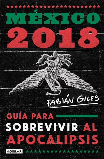 México 2018: guía para sobrevivir al apocalipsis - Fabián Reséndiz Giles