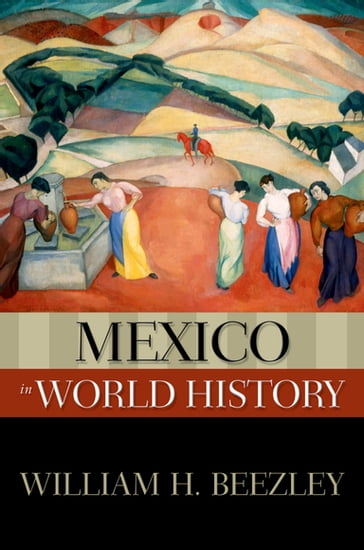 Mexico in World History - William H. Beezley