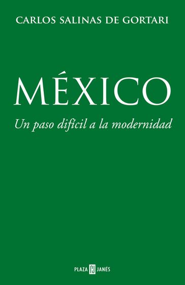 México, un paso difícil a la modernidad - Carlos Salinas De Gortari