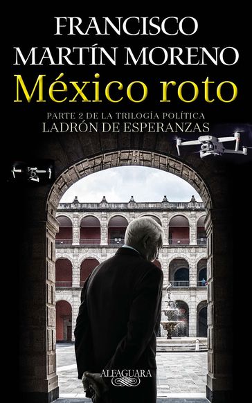 México roto (Ladrón de esperanzas 2) - Francisco Martín Moreno