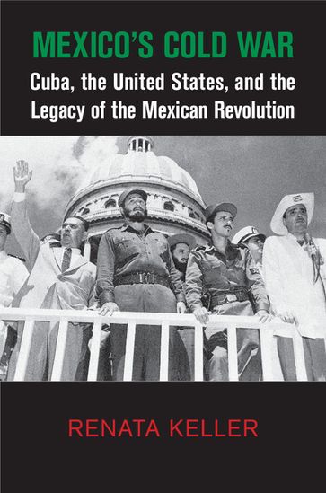 Mexico's Cold War - Renata Keller