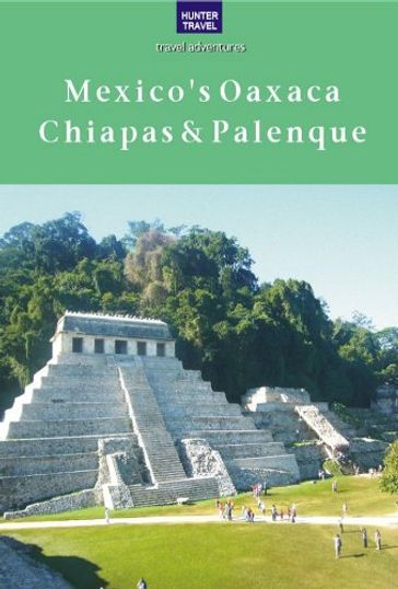 Mexico's Oaxaca, Chiapas & Palenque - Joanie Sanchez