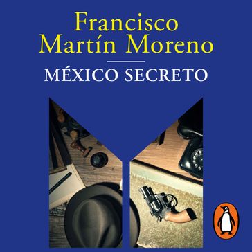 México secreto - Francisco Martín Moreno