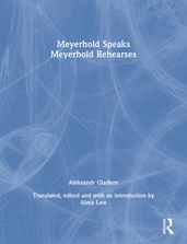 Meyerhold Speaks/Meyerhold Rehearse