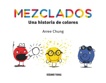 Mezclados. Una historia de colores - Arree Chung