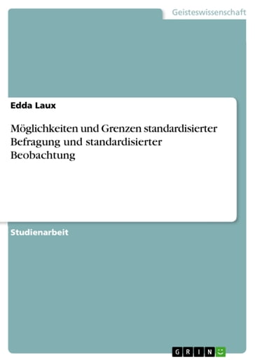 Möglichkeiten und Grenzen standardisierter Befragung und standardisierter Beobachtung - Edda Laux