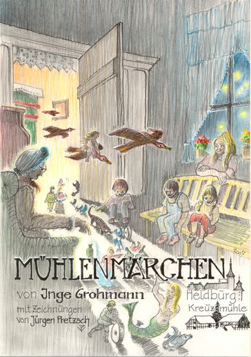 Mühlenmärchen - Inge Grohmann
