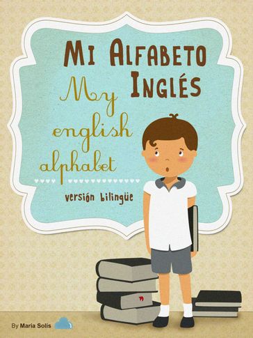 Mi Alfabeto Inglés/My English Alphabet - Maria Solis