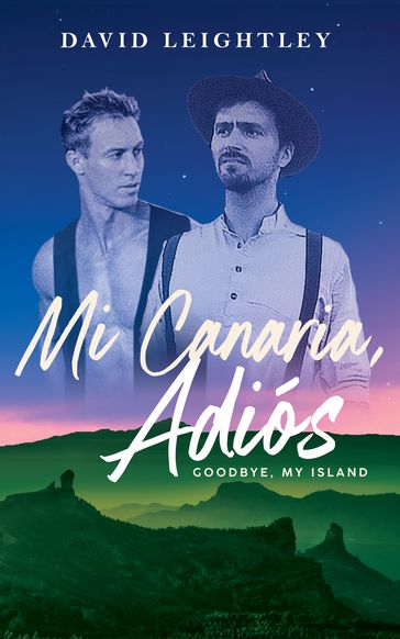 Mi Canaria, Adios: Goodbye, My Island - David Leightley