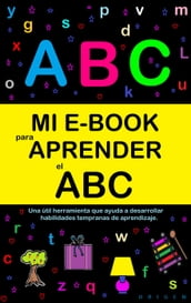Mi E-Book Para Aprender El Abc: Una Útil Herramienta Que Ayuda A Desarrollar Habilidades Tempranas De Aprendizaje.