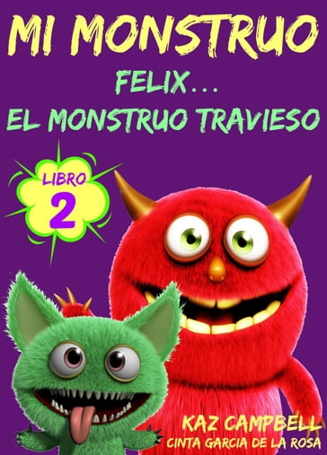 Mi Monstruo - Libro 2 - Félix... el Monstruo Travieso - Kaz Campbell