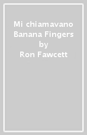 Mi chiamavano Banana Fingers