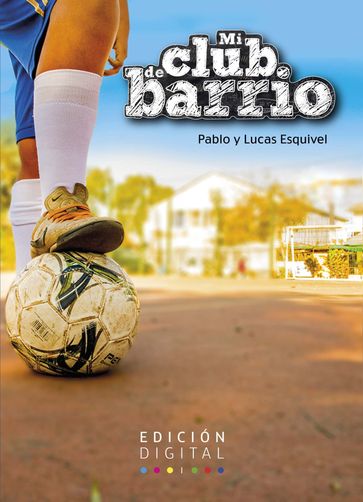 Mi club de barrio - Lucas Esquivel - Pablo Esquivel