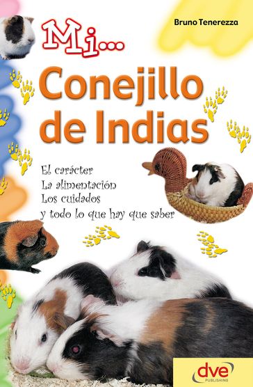 Mi... conejillo de indias: El carácter, la alimentación, los cuidados y todo lo que hay que saber - Bruno Tenerezza