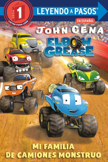 Mi familia de camiones monstruo (Elbow Grease) (My Monster Truck Family Spanish Edition) - John Cena