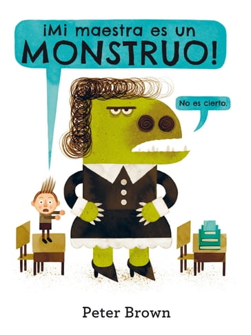 ¡Mi maestra es un monstruo! - Peter  Brown