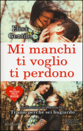 Mi manchi, ti voglio, ti perdono. La trilogia delle bugie