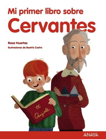 Mi primer libro sobre Cervantes - Rosa Huertas