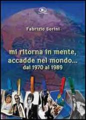 Mi ritorna in mente, accadde nel mondo... Dal 1970 al 1999