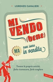 Mi vendo (bene) ma non sono in vendita