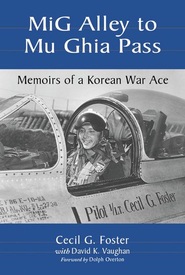 MiG Alley to Mu Ghia Pass - Cecil G. Foster