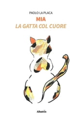 Mia. La Gatta col cuore