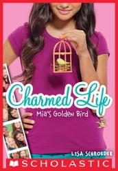 Mia s Golden Bird (Charmed Life #2)