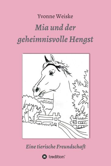 Mia und der geheimnisvolle Hengst - Yvonne Weiske