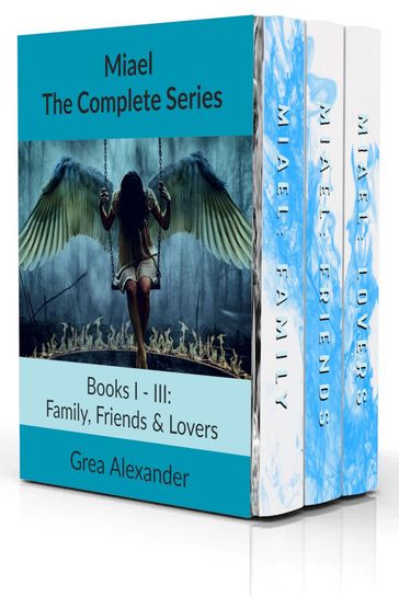 Miael: The Complete Series - Family, Friends & Lovers - Grea Alexander