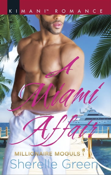 A Miami Affair (Millionaire Moguls, Book 2) - Sherelle Green