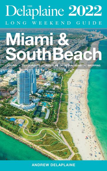 Miami & South Beach - The Delaplaine 2022 Long Weekend Guide - Andrew Delaplaine