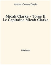 Micah Clarke - Tome II - Le Capitaine Micah Clarke