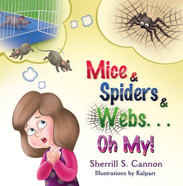 Mice & Spiders & WebsOh My! - Sherrill S. Cannon
