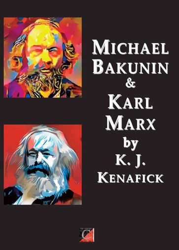 Michael Bakunin and Karl Marx - K. J. Kenafick