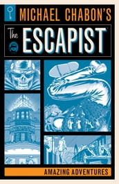 Michael Chabon s The Escapist: Amazing Adventures